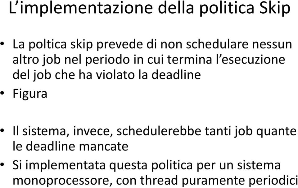 deadline Figura Il sistema, invece, schedulerebbe tanti job quante le deadline