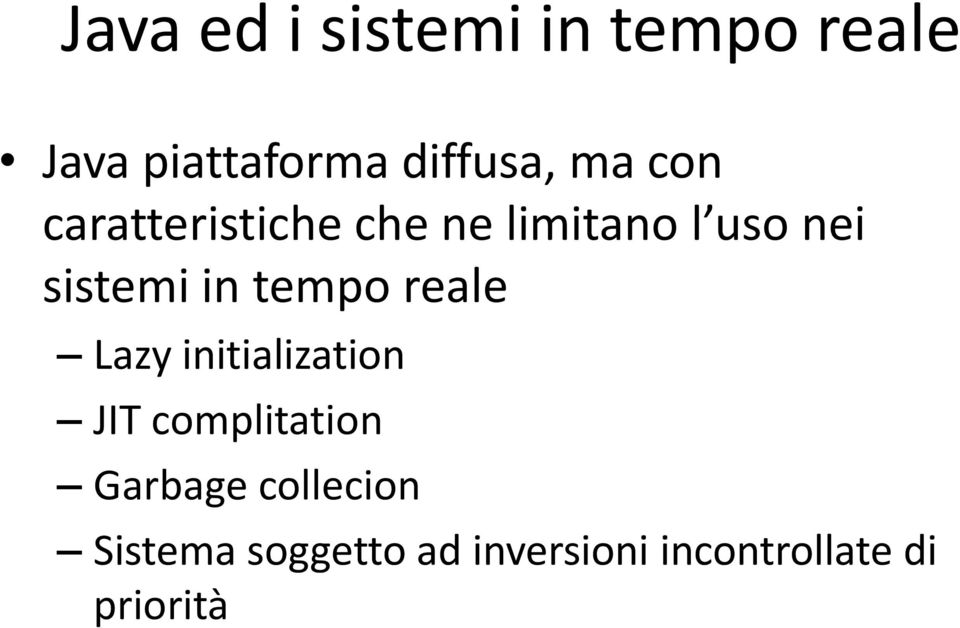 tempo reale Lazy initialization JIT complitation Garbage