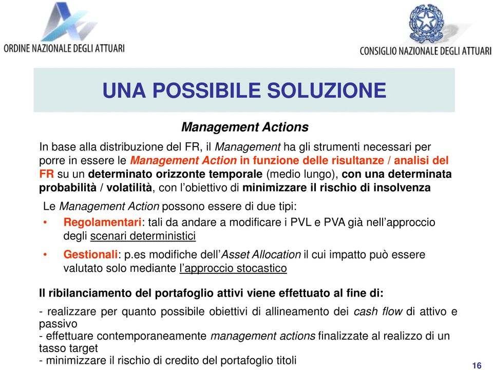 modificare i PVL e PVA già nell approccio degli scenari deerminisici Gesionali: p.