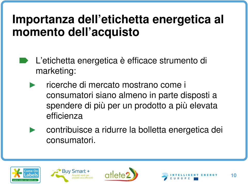 i consumatori siano almeno in parte disposti a spendere di più per un prodotto a