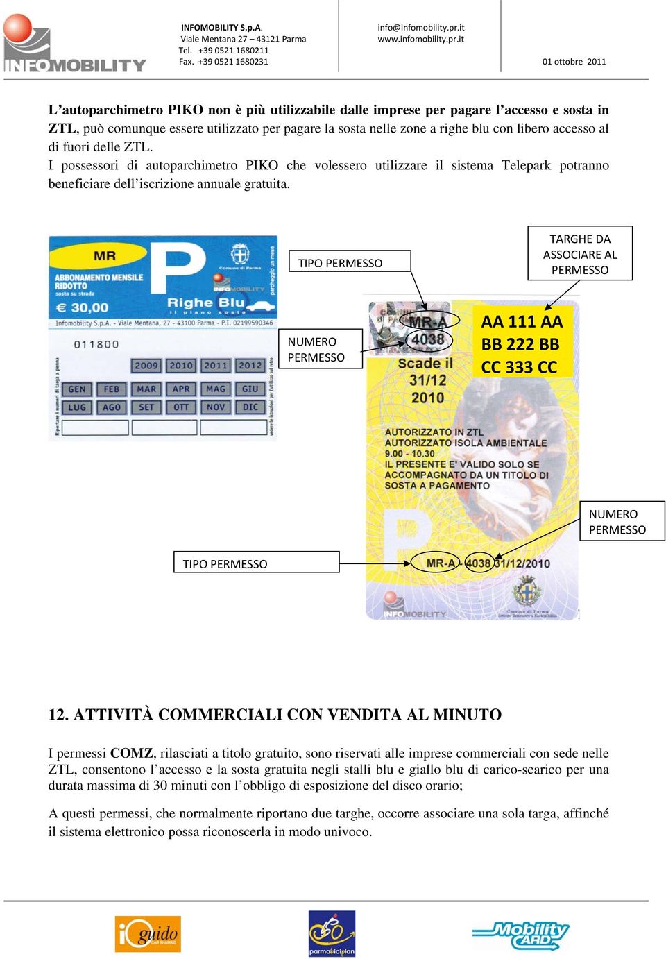 TIPO PERMESSO TARGHE DA ASSOCIARE AL PERMESSO NUMERO PERMESSO AA 111 AA BB 222 BB CC 333 CC NUMERO PERMESSO TIPO PERMESSO 12.