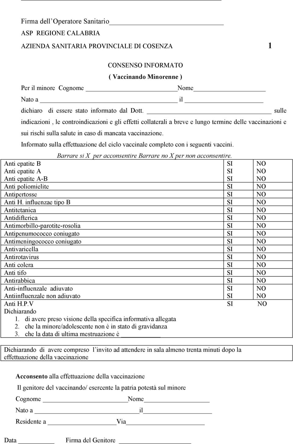 Informato sulla effettuazione del ciclo vaccinale completo con i seguenti vaccini. Barrare si X per acconsentire Barrare no X per non acconsentire.