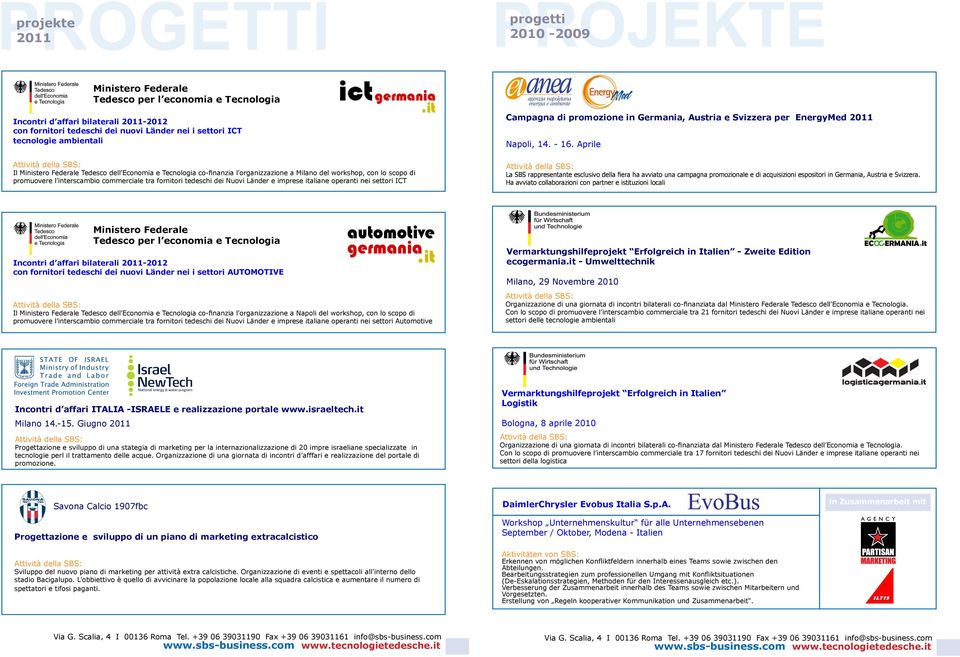 settori ICT Campagna di promozione in Germania, Austria e Svizzera per EnergyMed 2011 Napoli, 14. - 16.