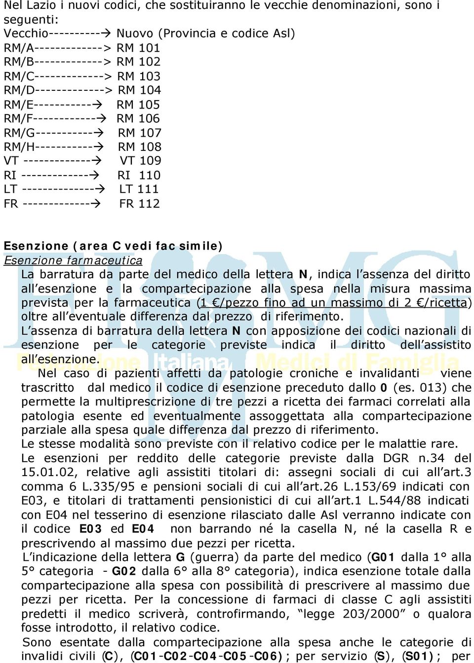 -------------- LT 111 FR ------------- FR 112 Esenzione (area C vedi fac simile) Esenzione farmaceutica La barratura da parte del medico della lettera N, indica l assenza del diritto all esenzione e