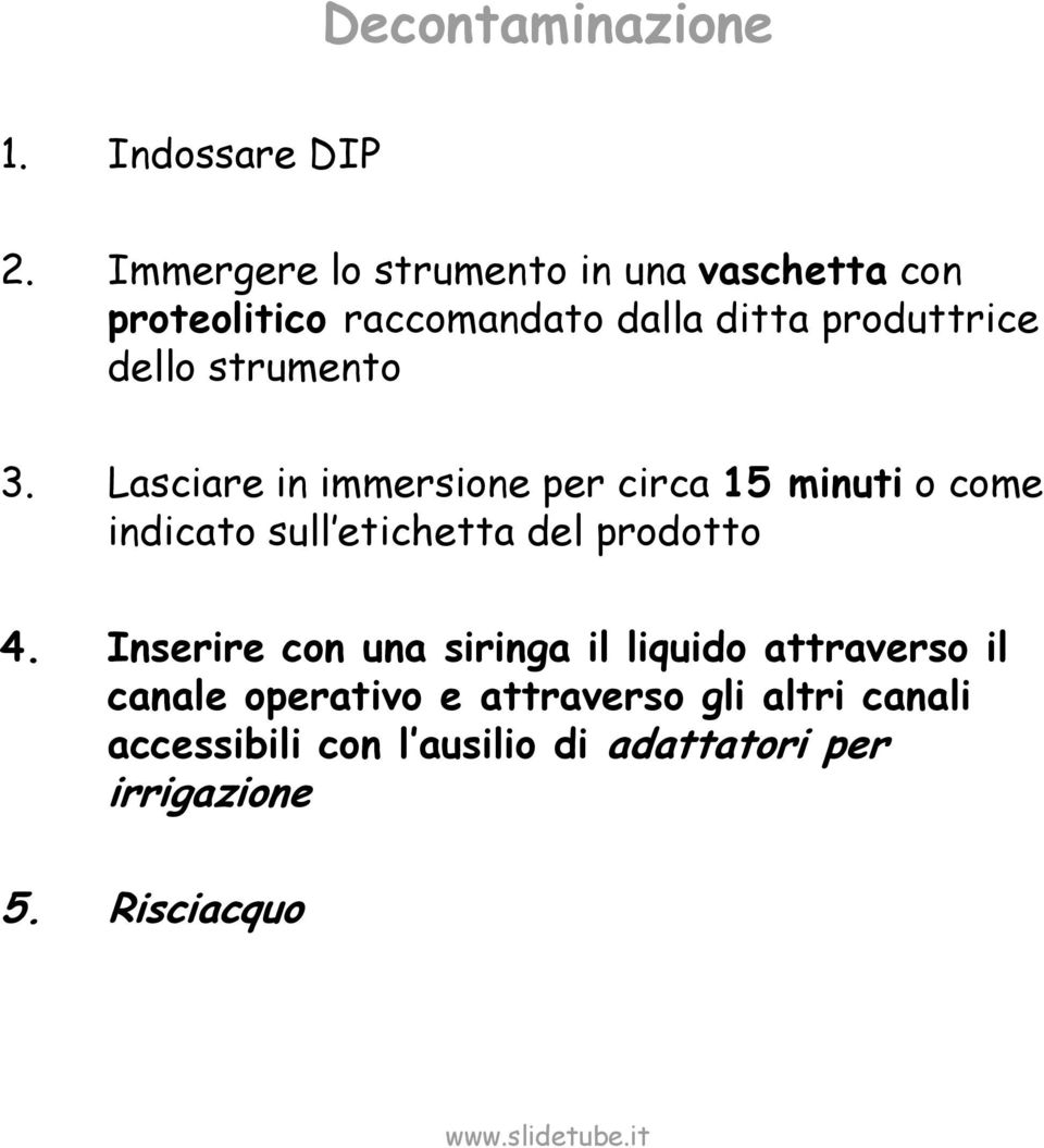 strumento 3. Lasciare in immersione per circa 15 minuti o come indicato sull etichetta del prodotto 4.