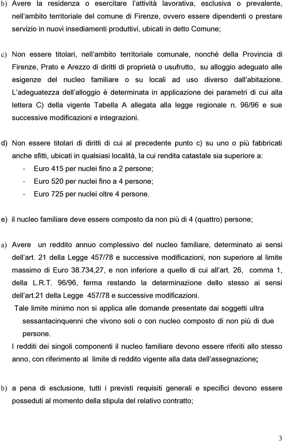 adeguato alle esigenze del nucleo familiare o su locali ad uso diverso dall abitazione.