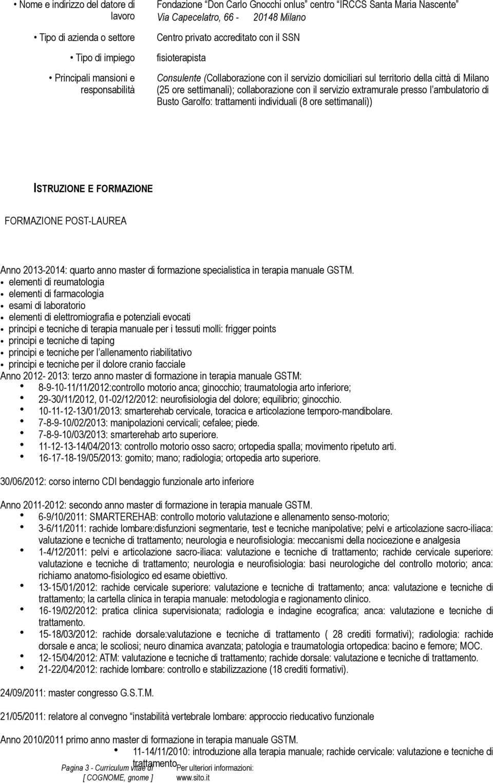 FORMAZIONE FORMAZIONE POST-LAUREA Anno 2013-2014: quarto anno master di formazione specialistica in terapia manuale GSTM.