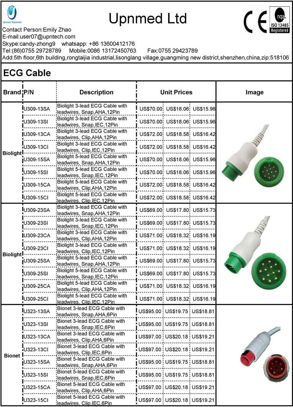 district,shenzhen,china,zip:518106 ECG Cable Brand P/N Description Unit Prices Image U309-13SA U309-13SI U309-13CA U309-13CI Biolight U309-15SA U309-15SI U309-15CA U309-15CI U309-23SA U309-23SI