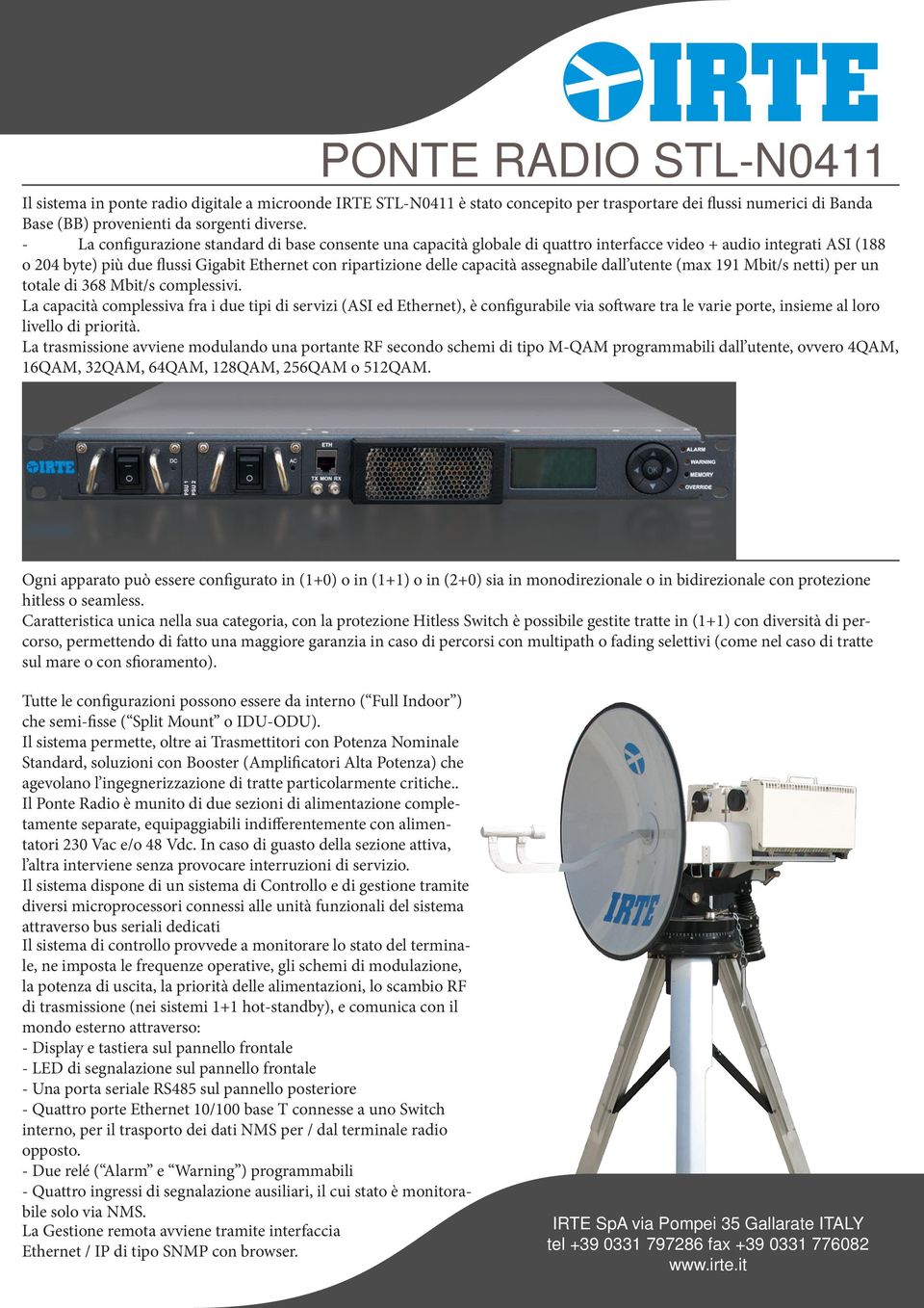 assegnabile dall utente (max 191 Mbit/s netti) per un totale di 368 Mbit/s complessivi.