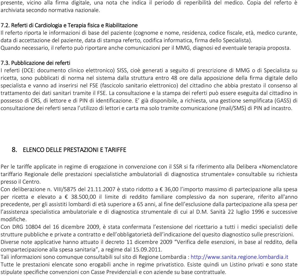 accettazione del paziente, data di stampa referto, codifica informatica, firma dello Specialista).