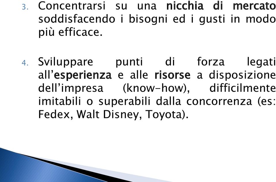 Sviluppare punti di forza legati all esperienza e alle risorse a