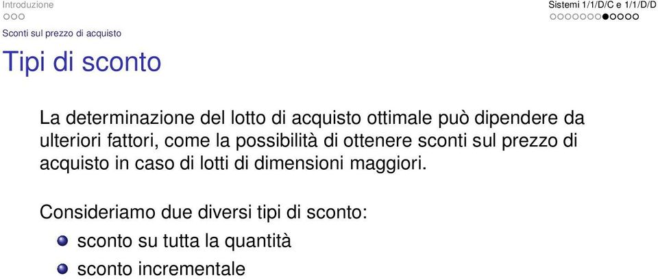 ottenere sconti sul prezzo di acquisto in caso di lotti di dimensioni maggiori.