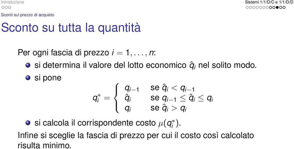 si pone qi = ˆq i q i 1 si calcola il corrispondente costo µ(q i ).