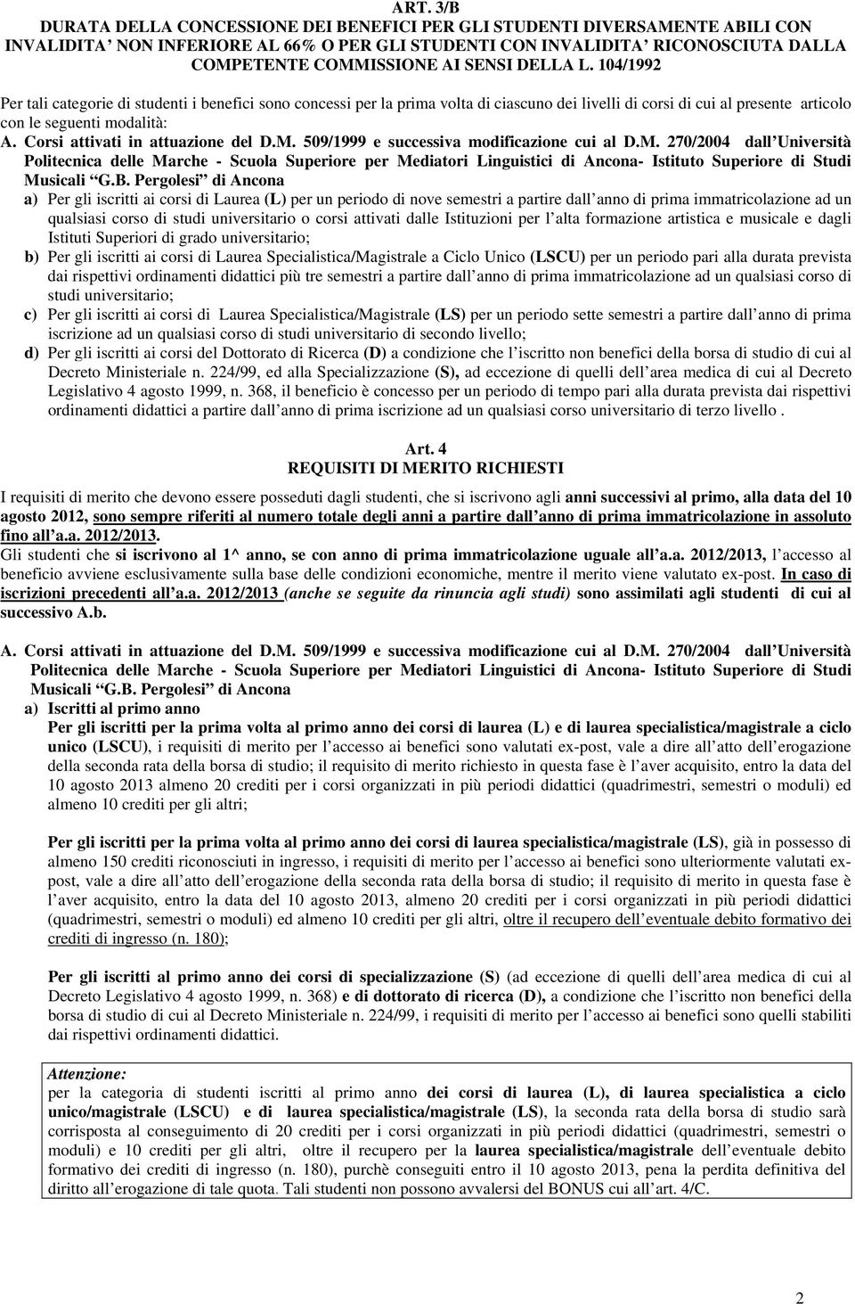 Corsi attivati in attuazione del D.M. 509/1999 e successiva modificazione cui al D.M. 270/2004 dall Università Politecnica delle Marche - Scuola Superiore per Mediatori Linguistici di Ancona- Istituto Superiore di Studi Musicali G.