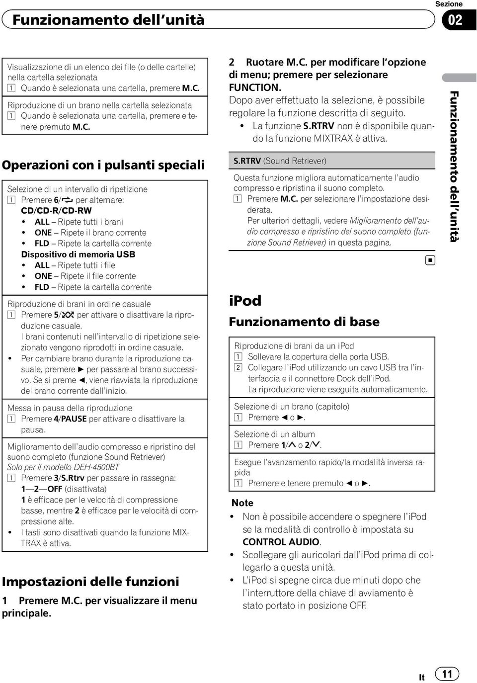 Operazioni con i pulsanti speciali Selezione di un intervallo di ripetizione 1 Premere 6/ per alternare: CD/CD-R/CD-RW! ALL Ripete tutti i brani! ONE Ripete il brano corrente!