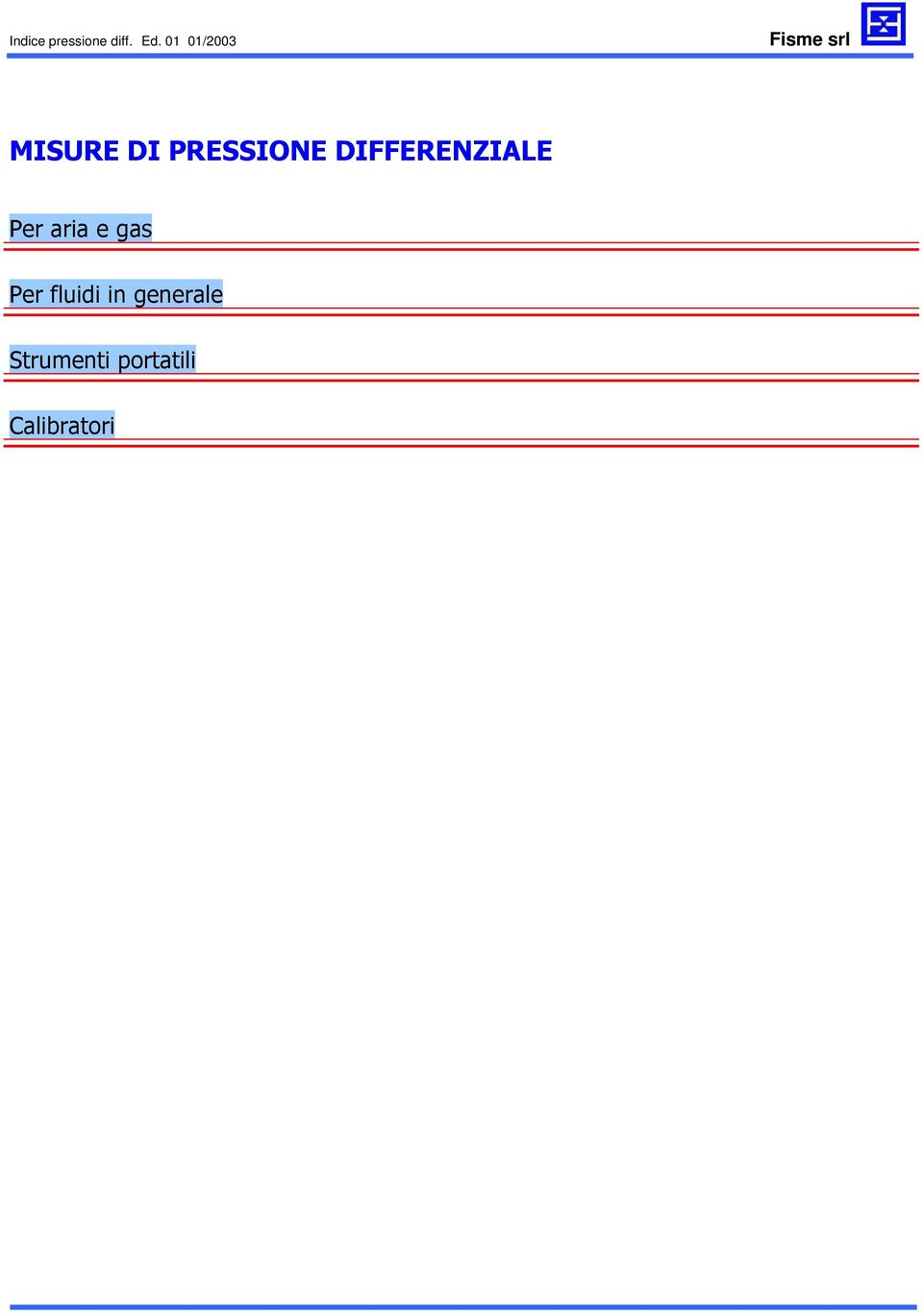 DIFFERENZIALE Per aria e gas Per