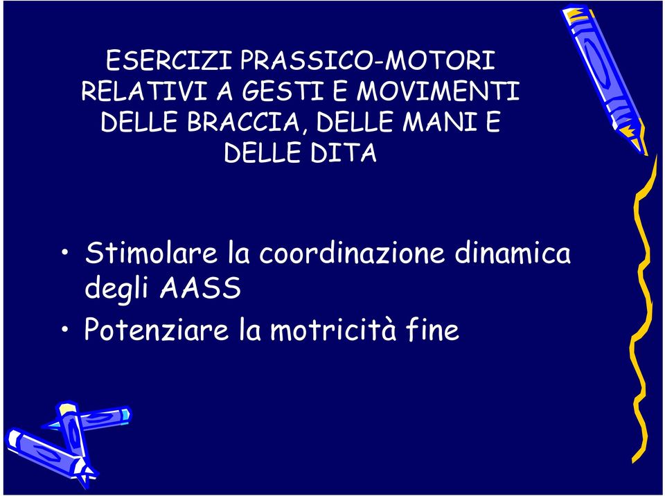 DELLE DITA Stimolare la coordinazione