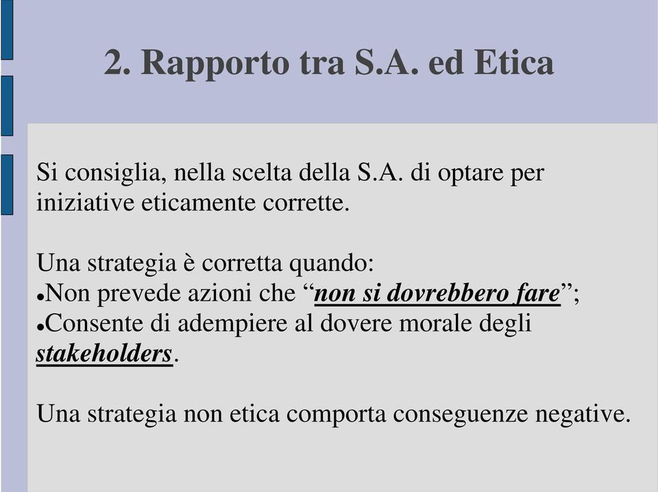 fare ; Consente di adempiere al dovere morale degli stakeholders.