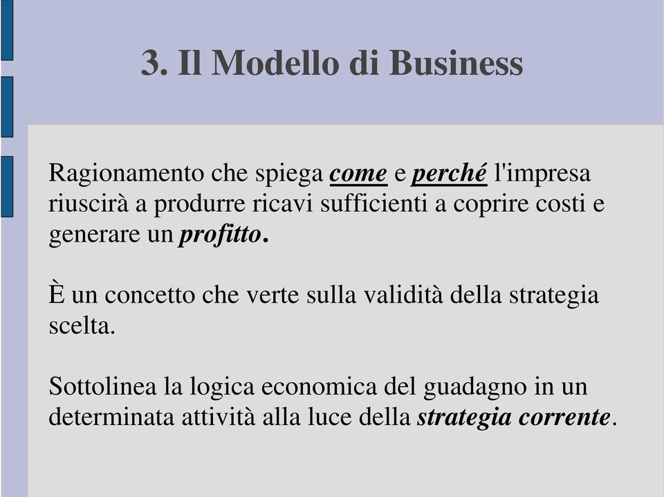 È un concetto che verte sulla validità della strategia scelta.