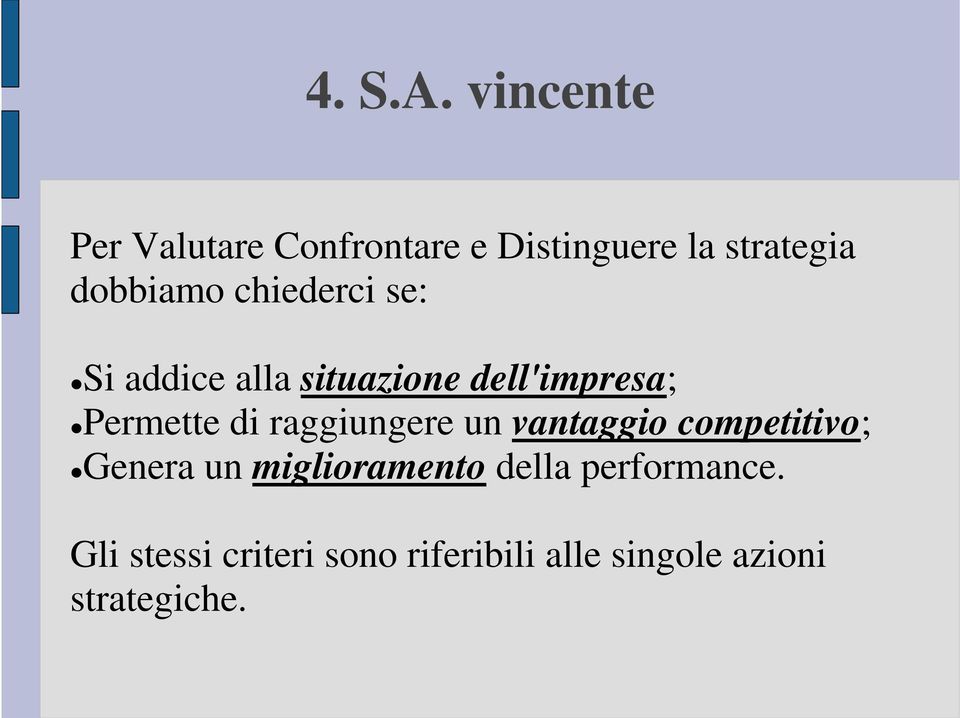 chiederci se: Si addice alla situazione dell'impresa; Permette di