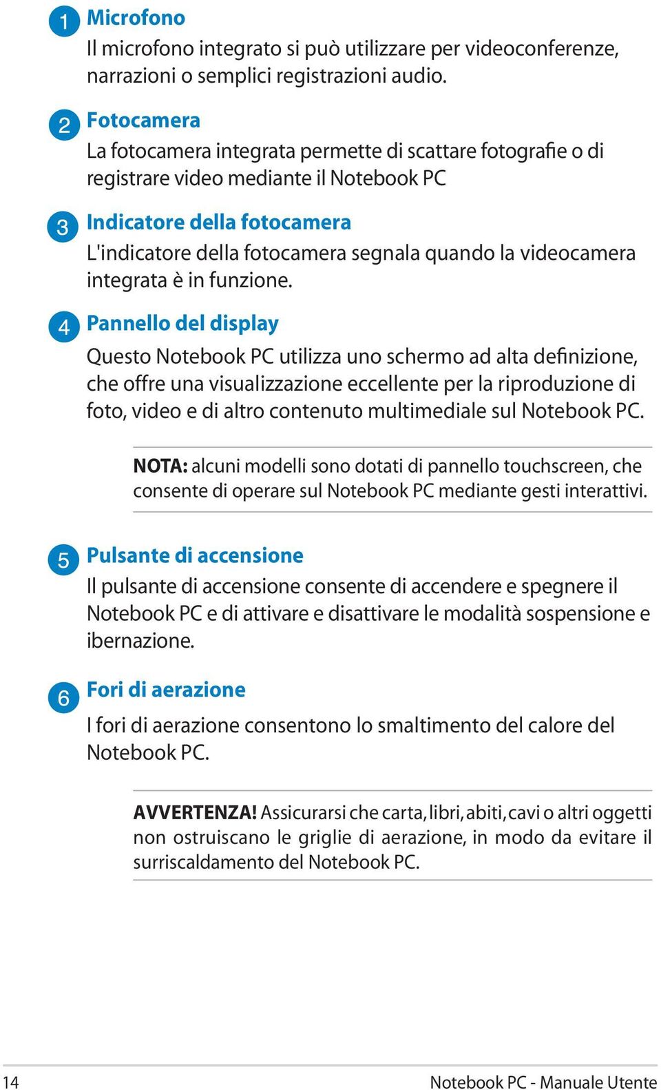 videocamera integrata è in funzione.