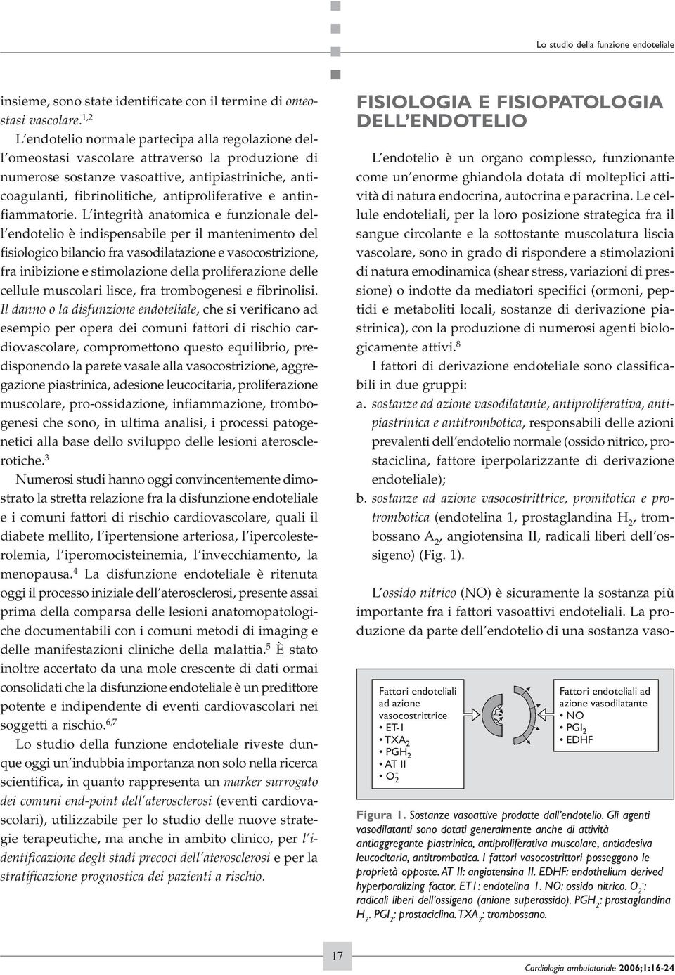 antiproliferative e antinfiammatorie.