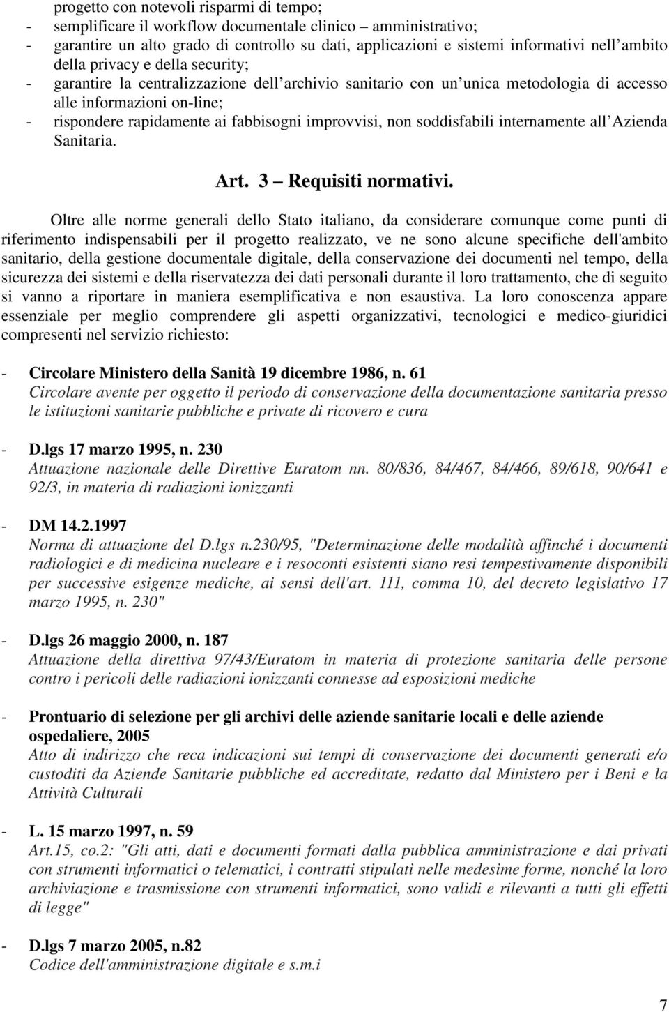 improvvisi, non soddisfabili internamente all Azienda Sanitaria. Art. 3 Requisiti normativi.