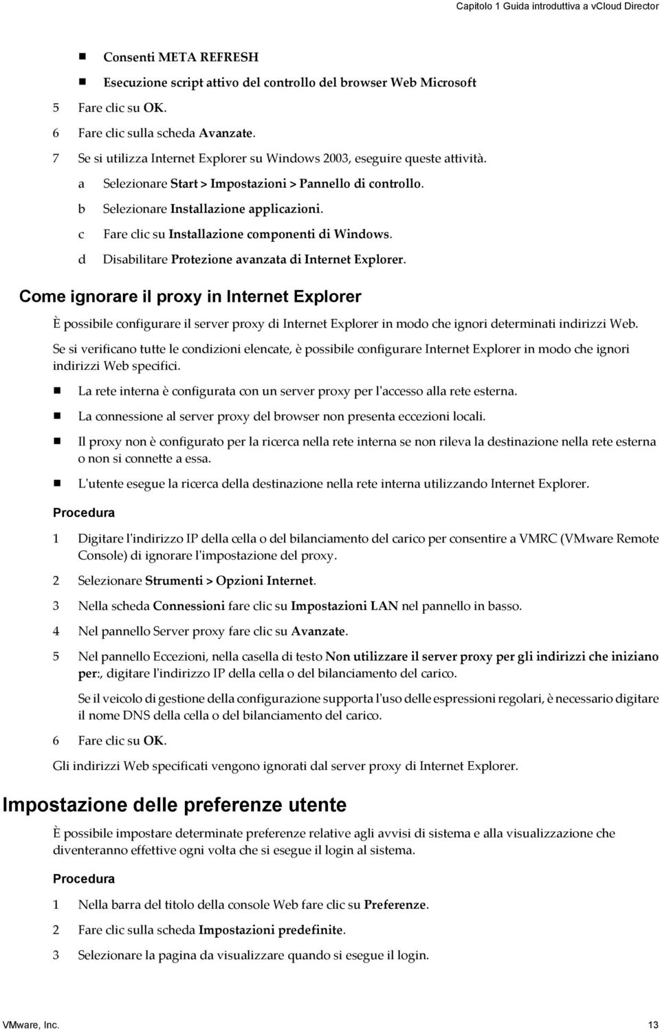 Fare clic su Installazione componenti di Windows. Disabilitare Protezione avanzata di Internet Explorer.