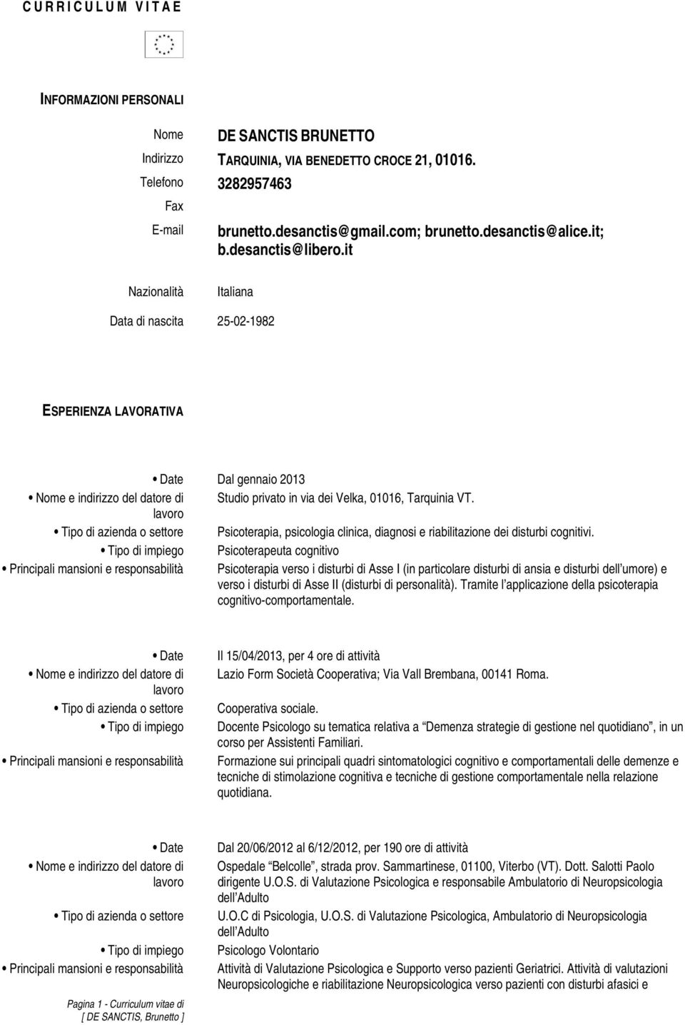 Psicoterapia, psicologia clinica, diagnosi e riabilitazione dei disturbi cognitivi.