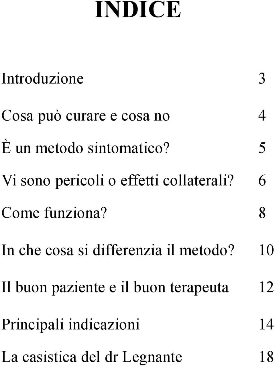 6 Come funziona? 8 In che cosa si differenzia il metodo?