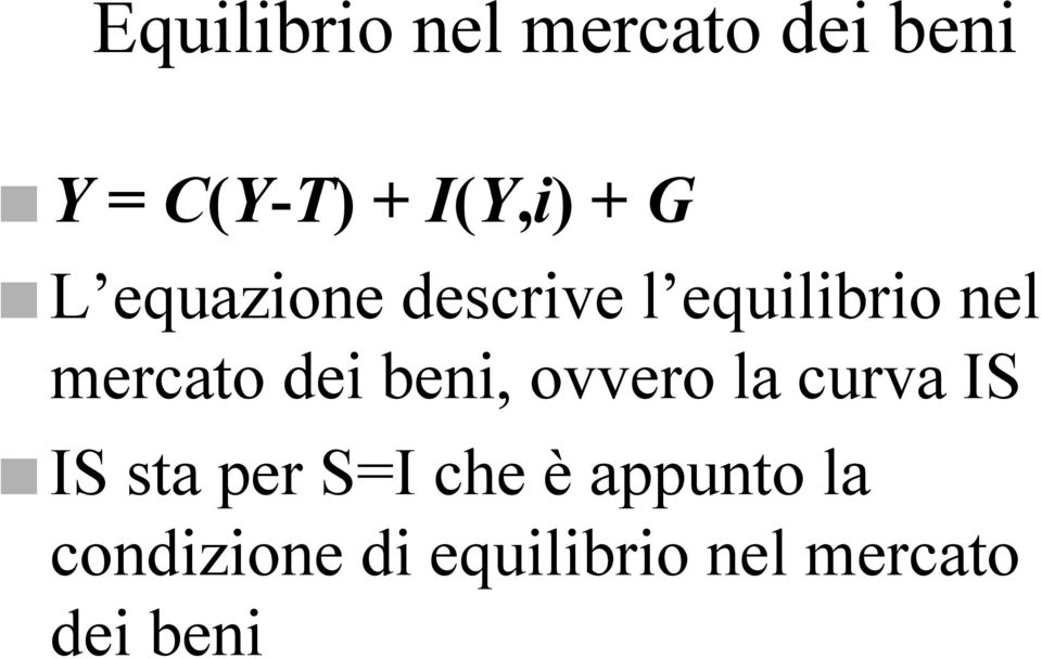 dei beni, ovvero la curva IS IS sta per S=I che è