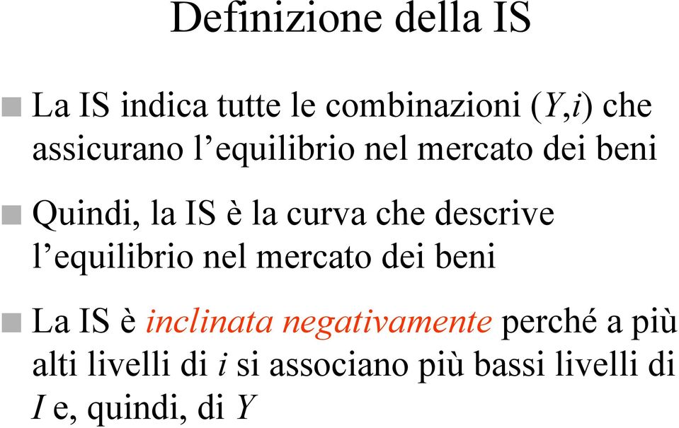 descrive l equilibrio nel mercato dei beni La IS è inclinata negativamente