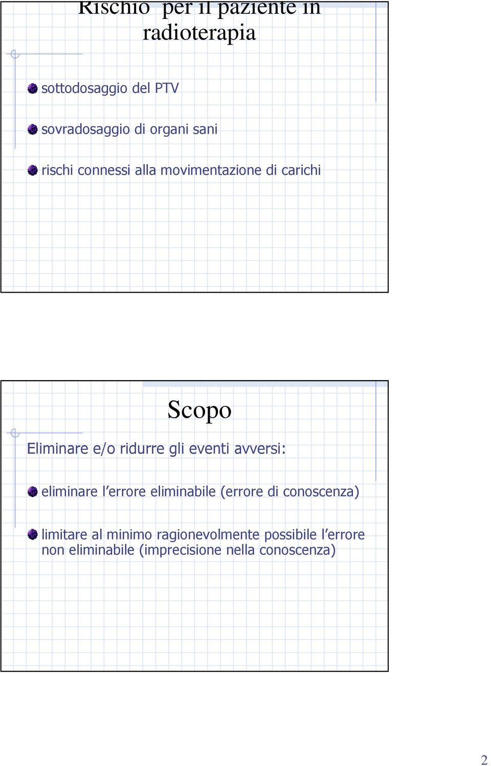 eventi avversi: eliminare l errore eliminabile (errore di conoscenza) limitare al