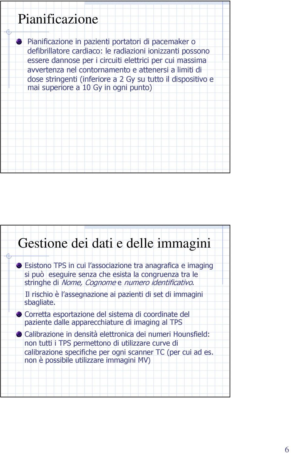 associazione tra anagrafica e imaging si può eseguire senza che esista la congruenza tra le stringhe di Nome, Cognome e numero identificativo.