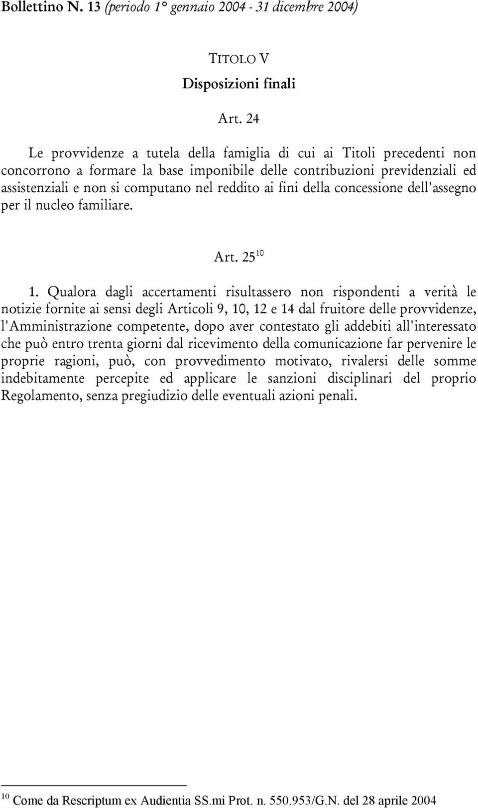 fini della concessione dell'assegno per il nucleo familiare. Art. 25 10 1.