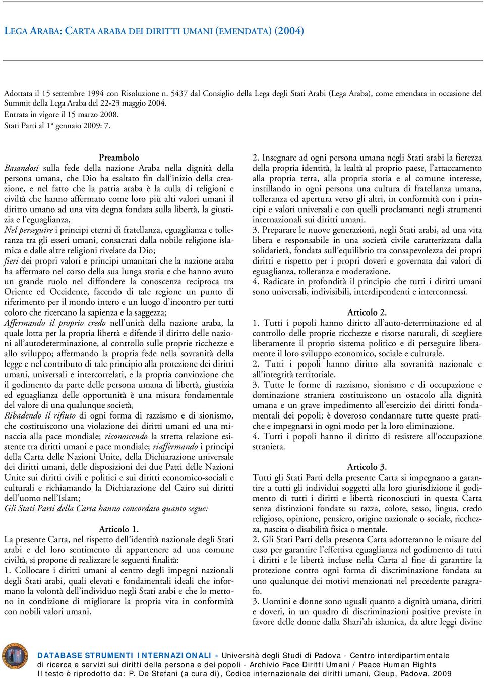 Stati Parti al 1 gennaio 2009: 7.