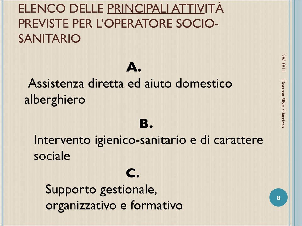 Assistenza diretta ed aiuto domestico alberghiero B.