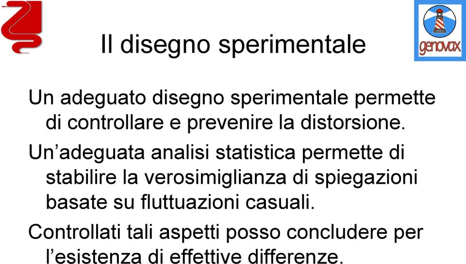 Un adeguata analisi statistica permette di stabilire la verosimiglianza di