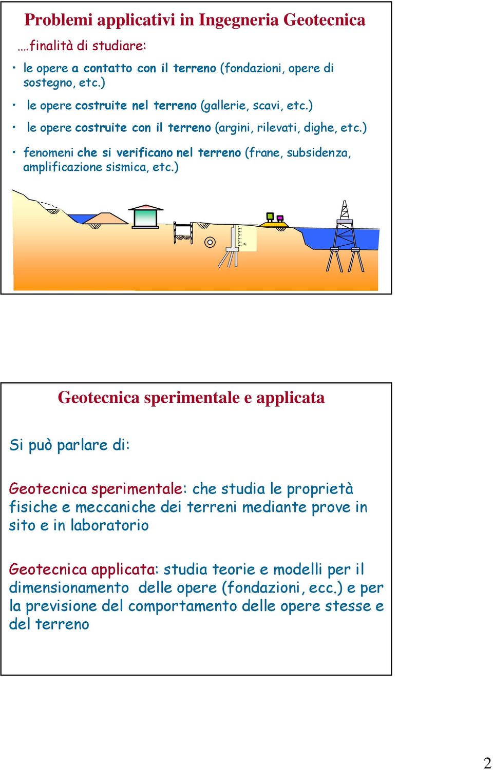 ) fenomeni che si verificano nel terreno (frane, subsidenza, amplificazione sismica, etc.