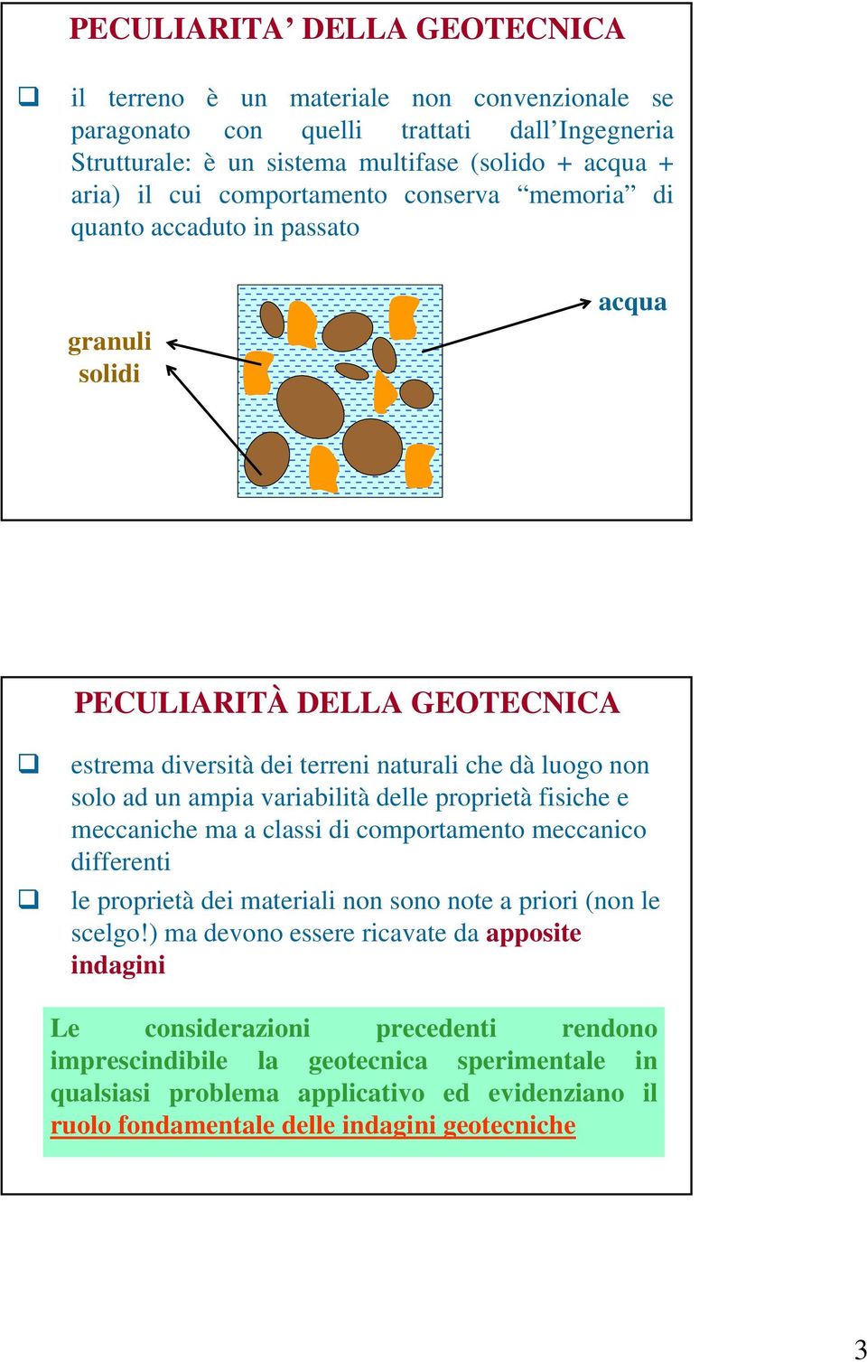 variabilità delle proprietà fisiche e meccaniche ma a classi di comportamento meccanico differenti le proprietà dei materiali non sono note a priori (non le scelgo!