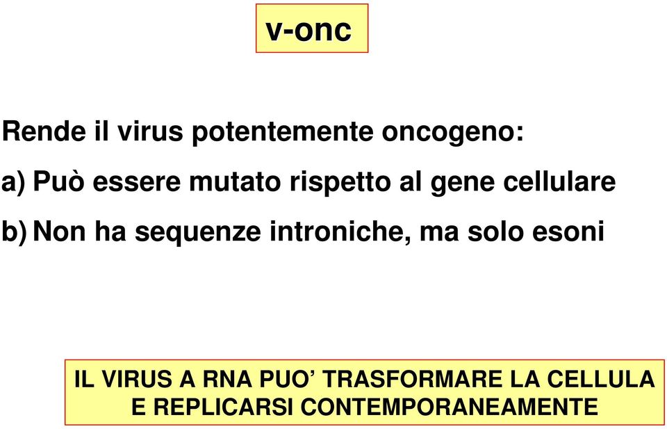 sequenze introniche, ma solo esoni IL VIRUS A RNA