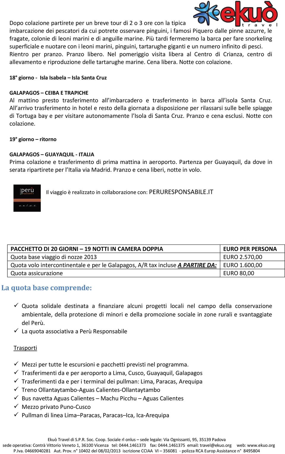 Pranzo libero. Nel pomeriggio visita libera al Centro di Crianza, centro di allevamento e riproduzione delle tartarughe marine. Cena libera. Notte con colazione.