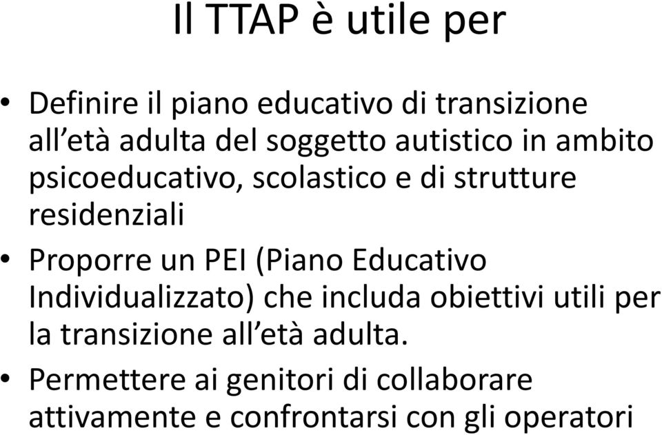 (Piano Educativo Individualizzato) che includa obiettivi utili per la transizione all età