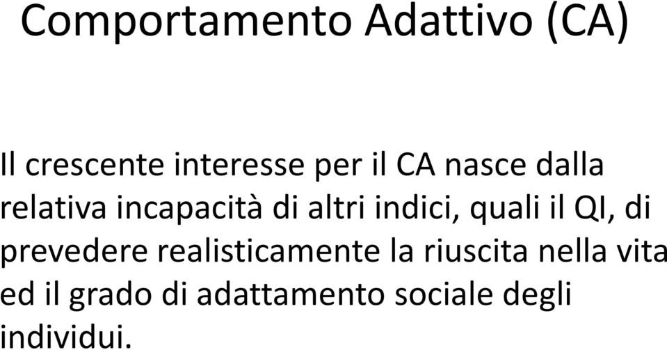 quali il QI, di prevedere realisticamente la riuscita