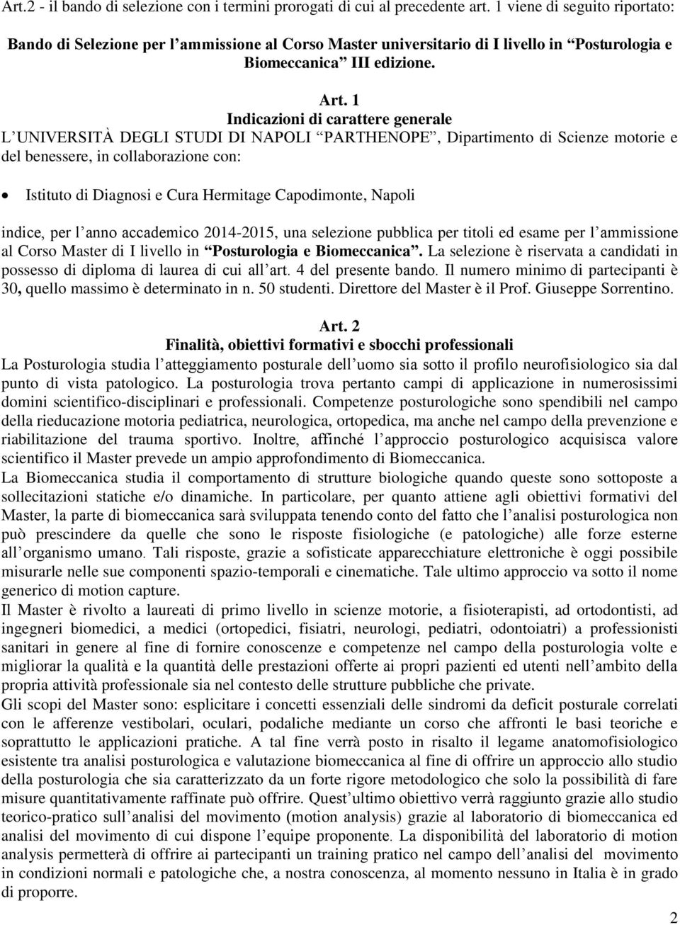 1 Indicazioni di carattere generale L UNIVERSITÀ DEGLI STUDI DI NAPOLI PARTHENOPE, Dipartimento di Scienze motorie e del benessere, in collaborazione con: Istituto di Diagnosi e Cura Hermitage