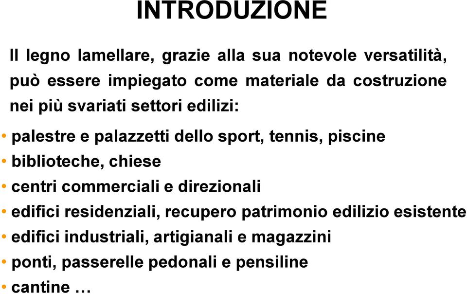 piscine biblioteche, chiese centri commerciali e direzionali edifici residenziali, recupero patrimonio