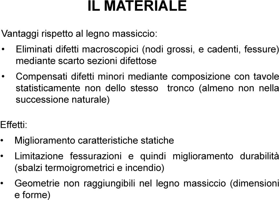 non nella successione naturale) Effetti: IL MATERIALE Miglioramento caratteristiche statiche Limitazione fessurazioni e