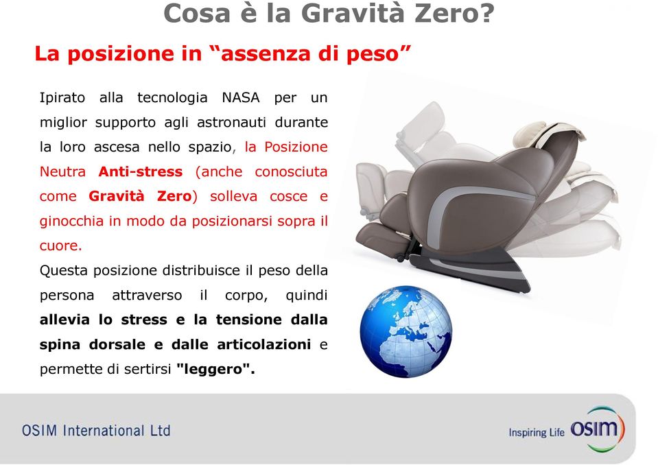 ascesa nello spazio, la Posizione Neutra Anti-stress (anche conosciuta come Gravità Zero) solleva cosce e ginocchia in