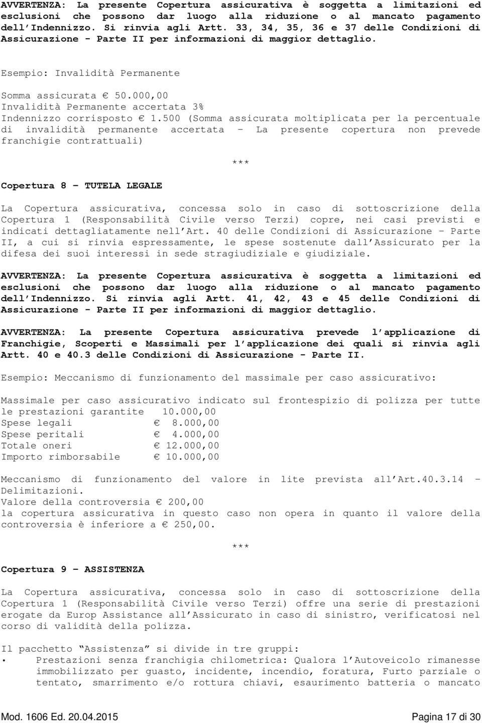 000,00 Invalidità Permanente accertata 3% Indennizzo corrisposto 1.