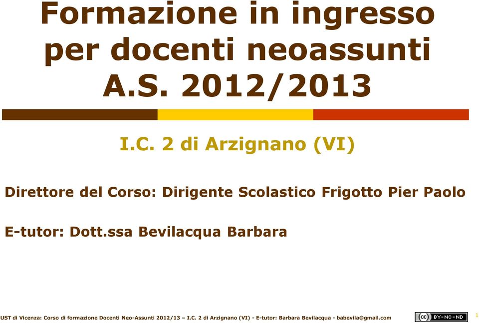 2 di Arzignano (VI) Direttore del Corso: